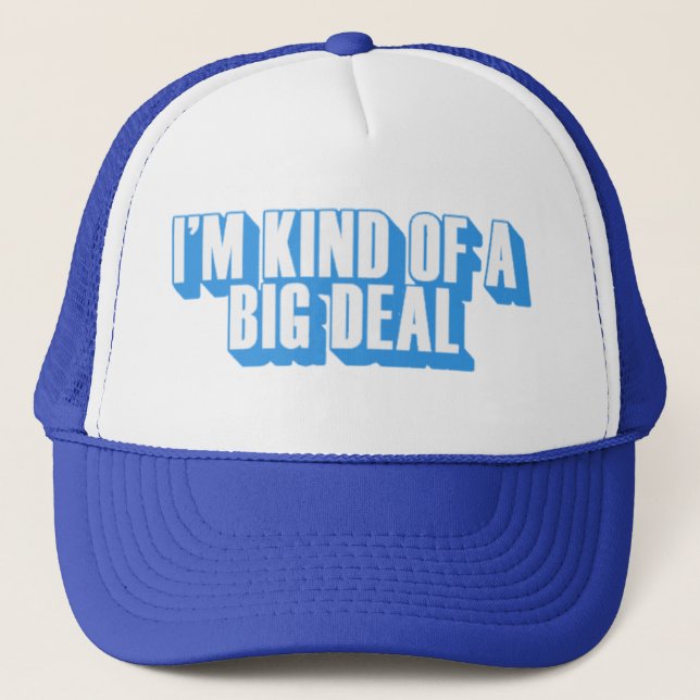 im kind of a big deal - Customized Trucker Hat (Front)