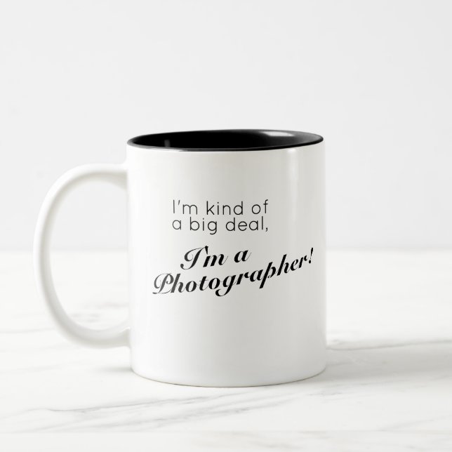 I'm kind of a big deal - I'm a Photographer! Two-Tone Coffee Mug (Left)