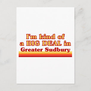 I'm Kind of a Big Deal in Greater Sudbury Postcard