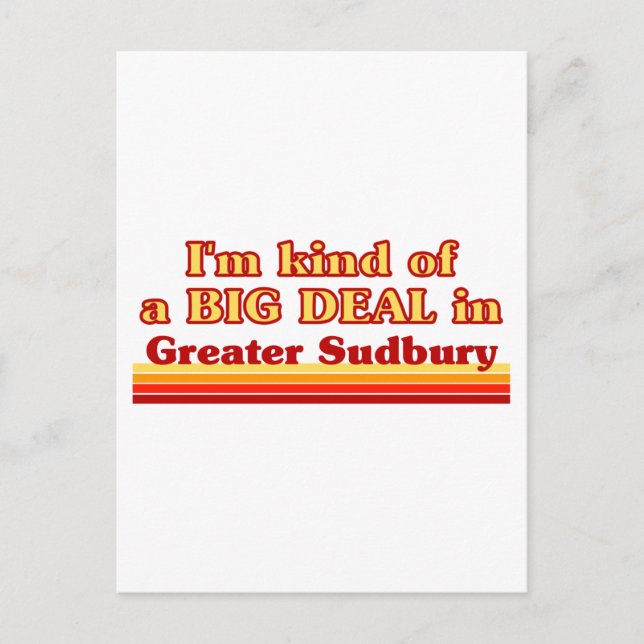 I'm Kind of a Big Deal in Greater Sudbury Postcard (Front)