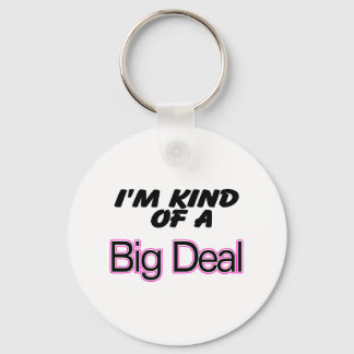 I'm Kind Of A Big Deal (Pink) Keychain