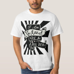 I'm kind of a big deal T-Shirt
