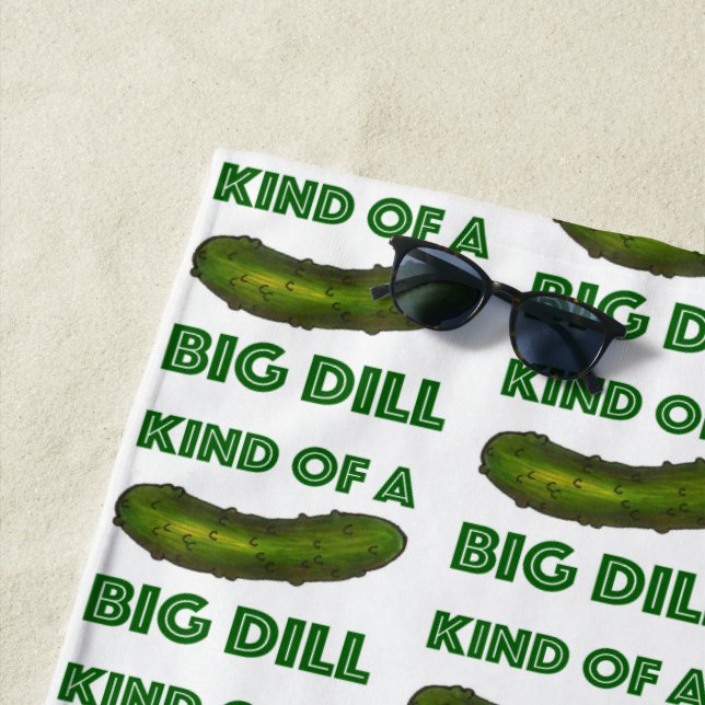 I'm Kind of a Big Dill (Deal) Green Sour Pickle Beach Towel (In Situ)