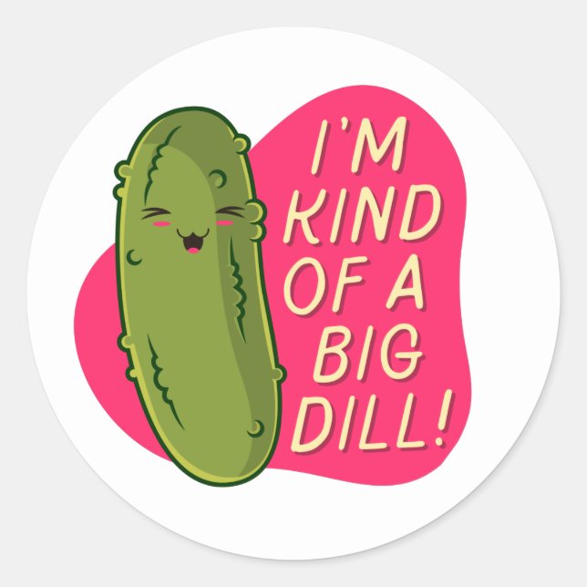 I'm Kind Of A Big Dill - Funny Food Pun Classic Round Sticker (Front)