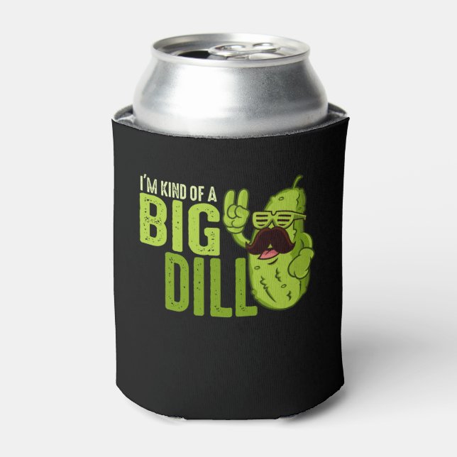 I'm Kind Of A Big Dill Funny Pickle Can Cooler (Can Front)