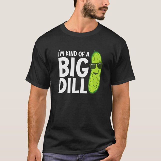 I'm Kind of a Big Dill Funny Pickles Premium T-Shirt (Front)