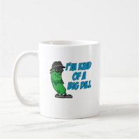 I'm Kind Of A Big Dill Funny Pun Mug