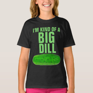 I'M KIND OF A BIG DILL PICKLE FUNNY kidsT-Shirts T-Shirt