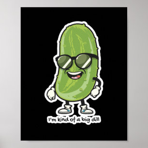I'm Kind of a Big Dill pickle wearing sunglasses Poster