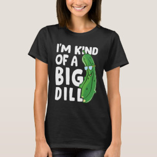 I'm Kind Of A Big Dill Pickles Vegan Pickle Coatum T-Shirt