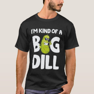 I'm Kind Of A Big Dill Pickles Vegan Pickle Coatum T-Shirt