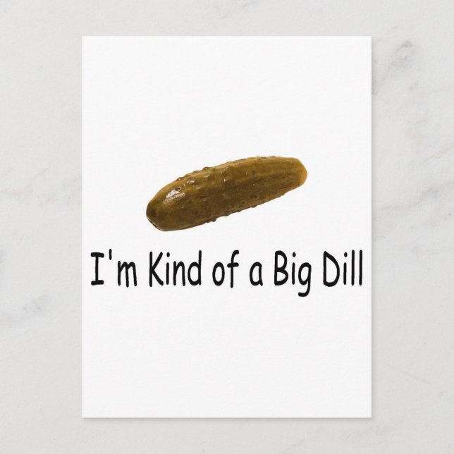 Im Kind Of A Big Dill Postcard (Front)