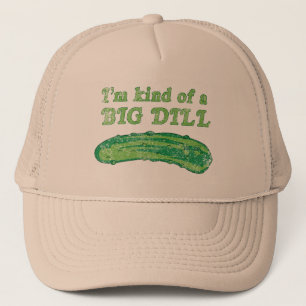 I'm Kind of a Big Dill Trucker Hat