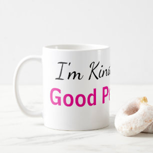 I'm  Kind of a Good Person Mug