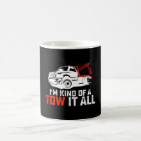 I'm Kind Of A Tow It All Tow Truck Driver Trucker