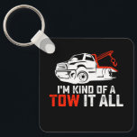 I'm Kind Of A Tow It All Tow Truck Driver Trucker Keychain<br><div class="desc">I'm Kind Of A Tow It All Tow Truck Driver Trucker</div>