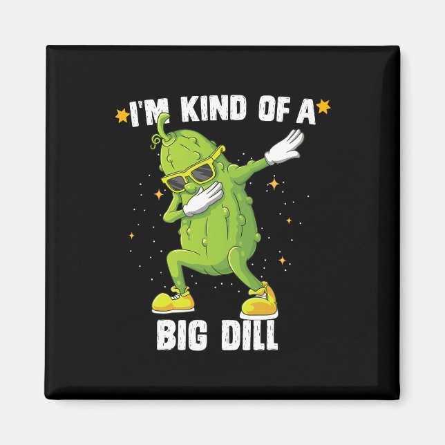 I'm Kind Of Big Dill Pickle Dabbing Halloween Cucu Magnet (Front)