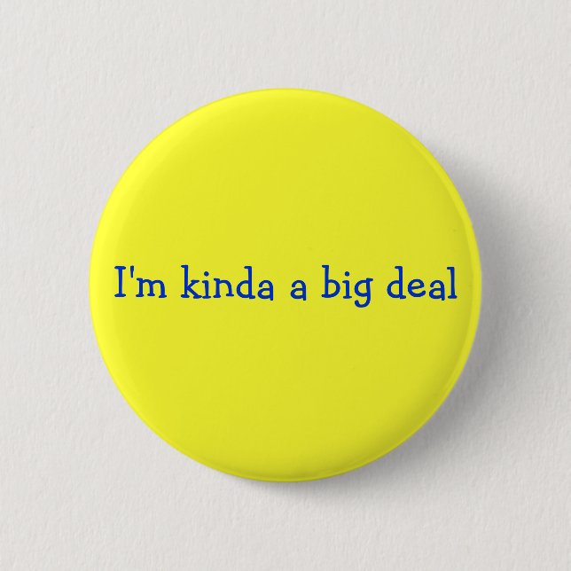 I'm kinda a big deal 2 inch round button (Front)