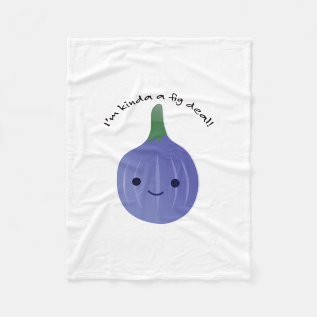 I'm Kinda a Fig Deal Fleece Blanket (Front)