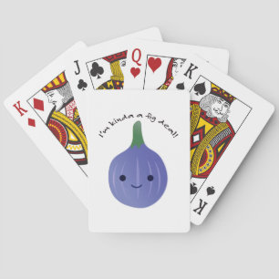 I'm Kinda a Fig Deal Playing Cards