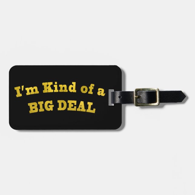 I'm kinda of a BIG DEAL. Luggage Tag (Front Horizontal)
