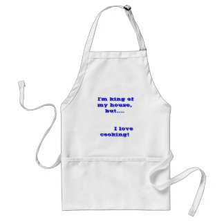 I'm king of my house, but....         I love c... Standard Apron