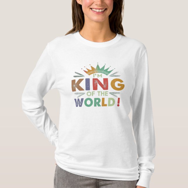 "I'm King of the World!" Multicolor Tee (Front)