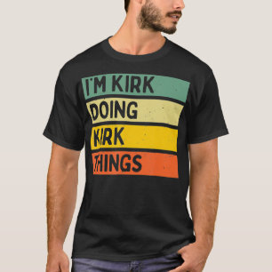 Im Kirk Doing Kirk Things Funny Personalized Quote T-Shirt