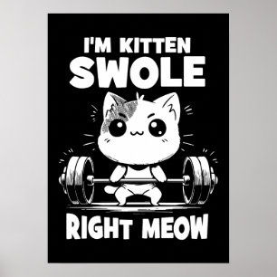 I'm Kitten Swole Right Meow - Gym Cat Motivation Poster