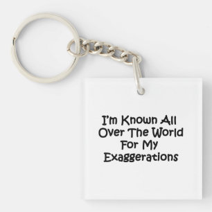 I'm Known All Over The World Keychain