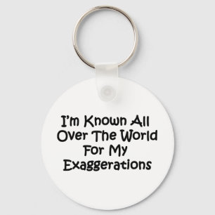 I'm Known All Over The World Keychain