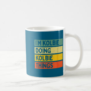I'm Kolbie Doing Kolbie Things Funny D Quote  Coffee Mug