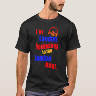 I'm Landon Bouncing To The Landon Landon T-Shirt