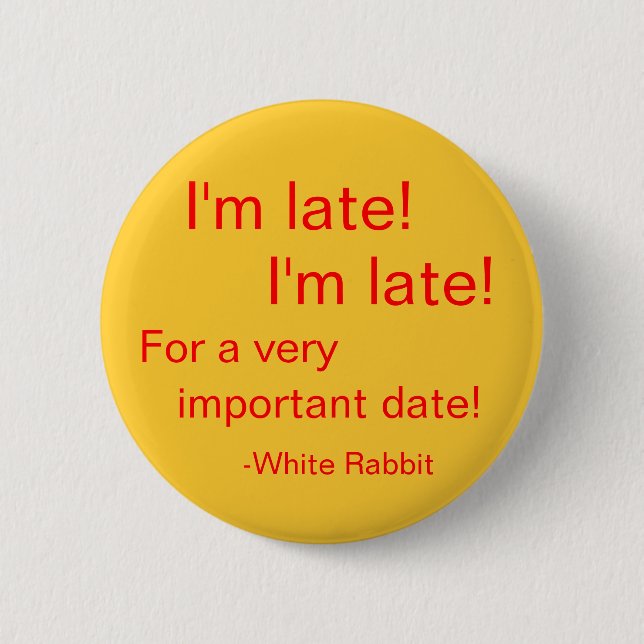 I'm late! 2 inch round button (Front)