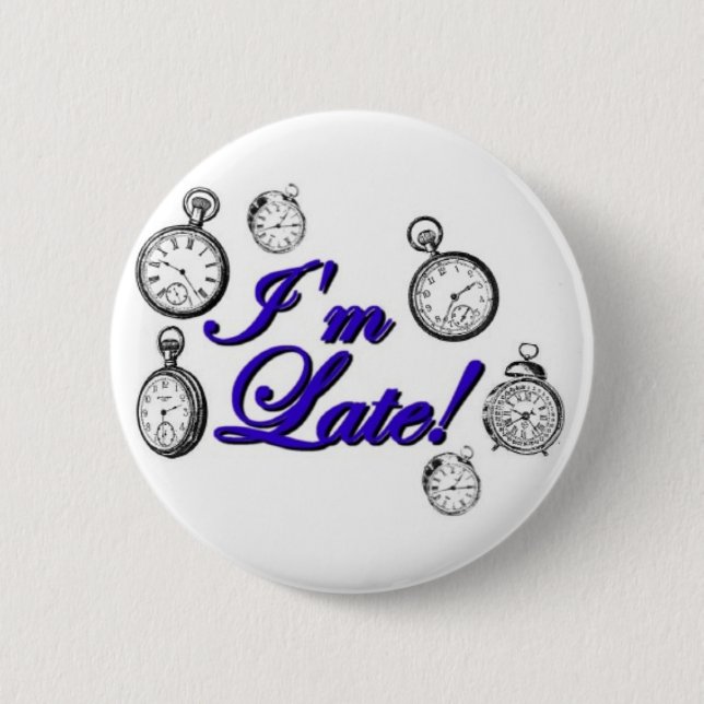 I'm late! I'm late! 2 Inch Round Button (Front)