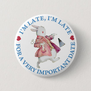 I'm Late, I'm Late For a Very Important Date! 2 Inch Round Button