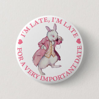 I'm Late, I'm Late, For a Very Important Date! 2 Inch Round Button