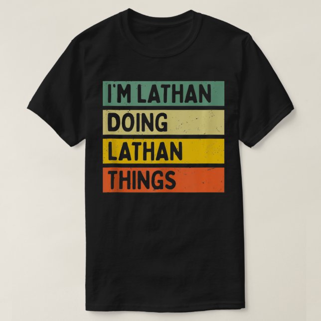 Im Lathan Doing Lathan Things Funny Personalized Q T-Shirt (Design Front)