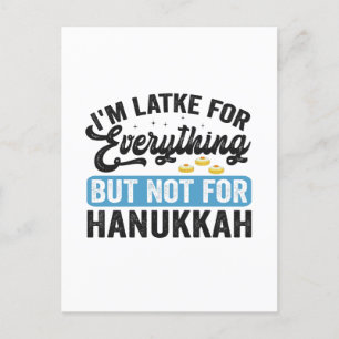 I'm Latke For Everything but Not For Hanukkah Postcard