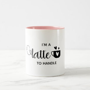 I'm latte to handle cute Two-Tone coffee mug
