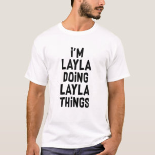 I'm Layla Doing Layla Things Funny Layla T-Shirt