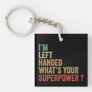 I'm Left Handed What's Your Superpower Keychain
