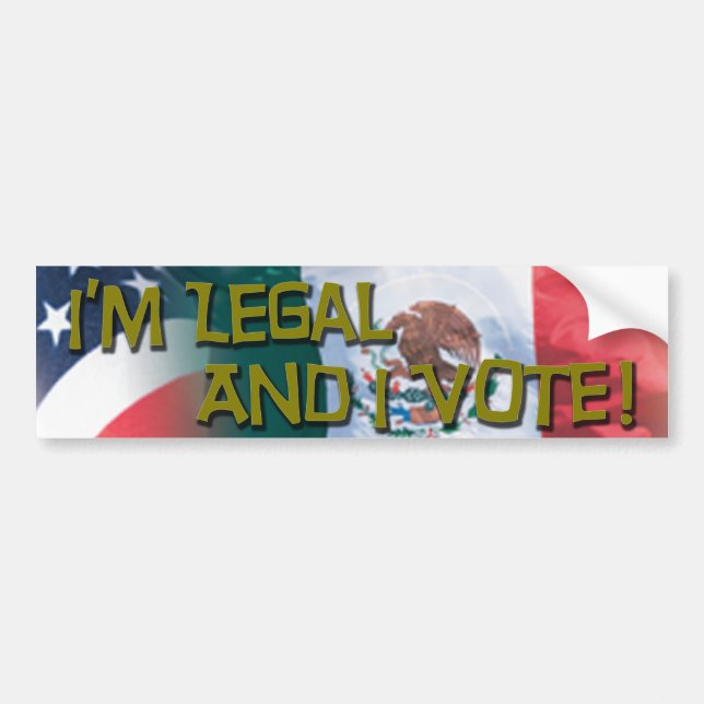 I'm Legal and I Vote Bumper Sticker (Front)