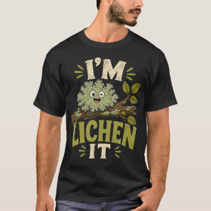 I'M Lichen It Funny Plant Humour Tree Lover Forest T-Shirt