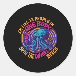 Im Like 12 People Packed In One Body Spin The Octo Classic Round Sticker