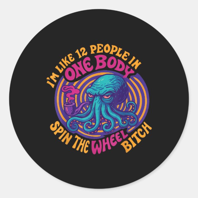 Im Like 12 People Packed In One Body Spin The Octo Classic Round Sticker (Front)