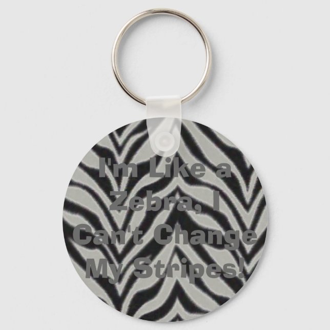 I'm Like a Zebra, I Can't Change My Stri... Keychain (Front)