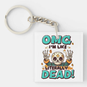 I'm Like Literally Dead Spooktacular Fun Halloween Keychain