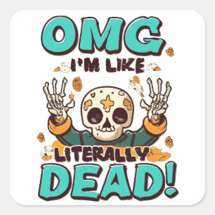 I'm Like Literally Dead Spooktacular Fun Halloween Square Sticker