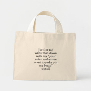 I'm listening to everything you say mini tote bag